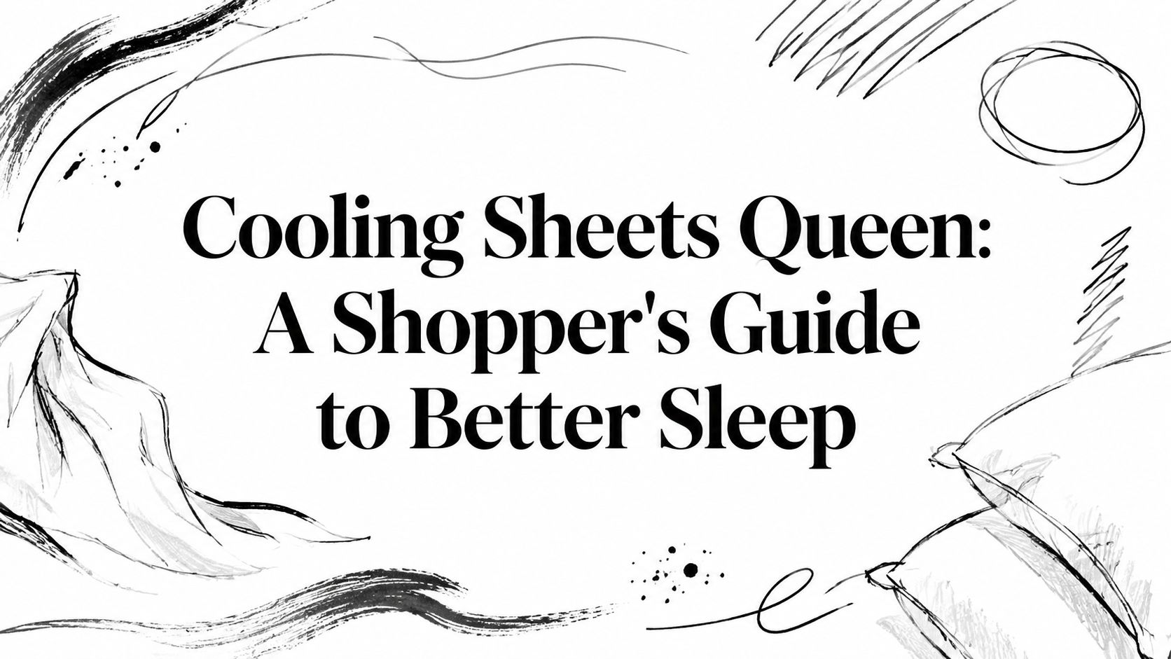 Cooling Sheets Queen Sleep Guide