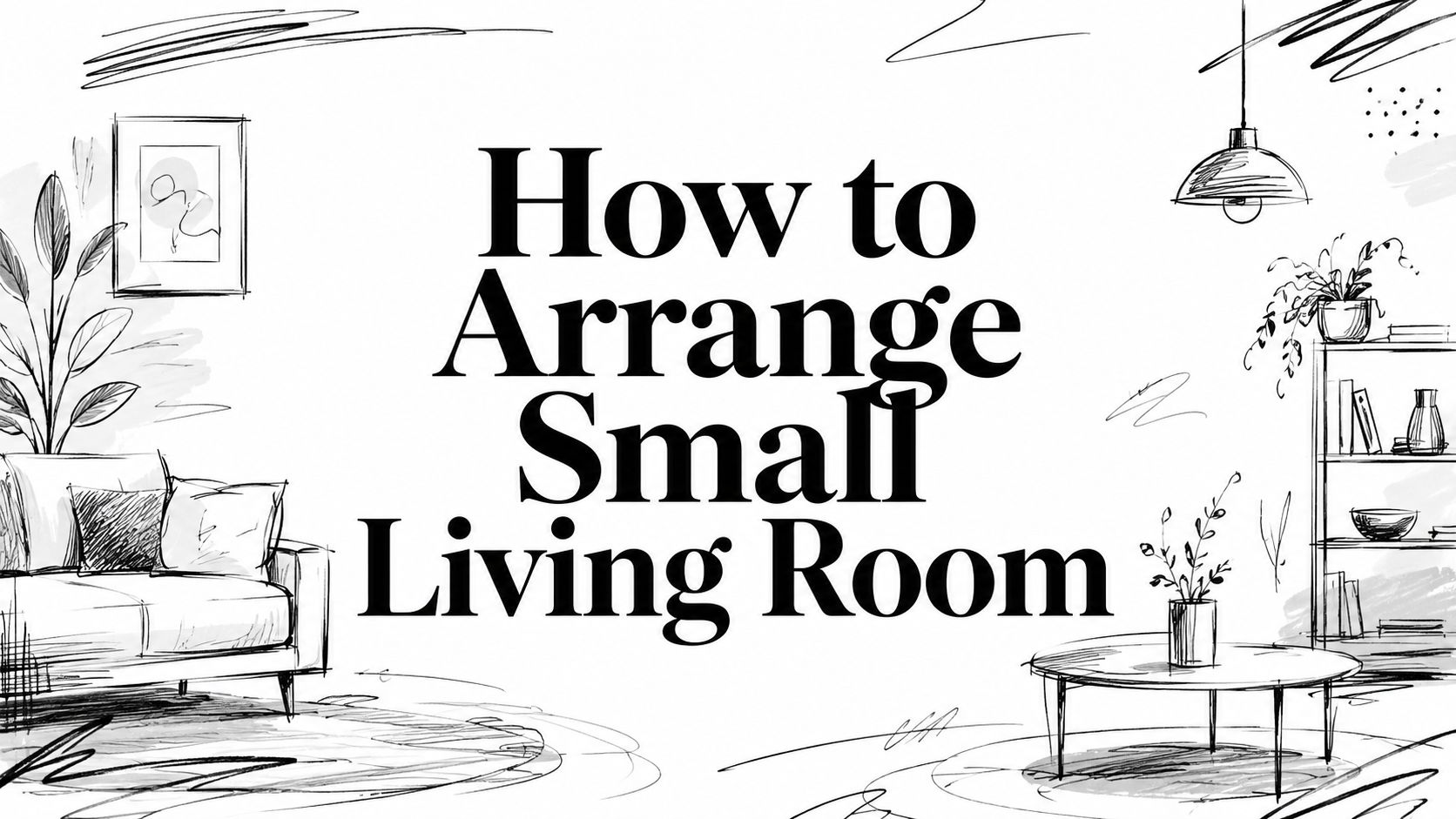 How To Arrange Small Living Room Room Sketch