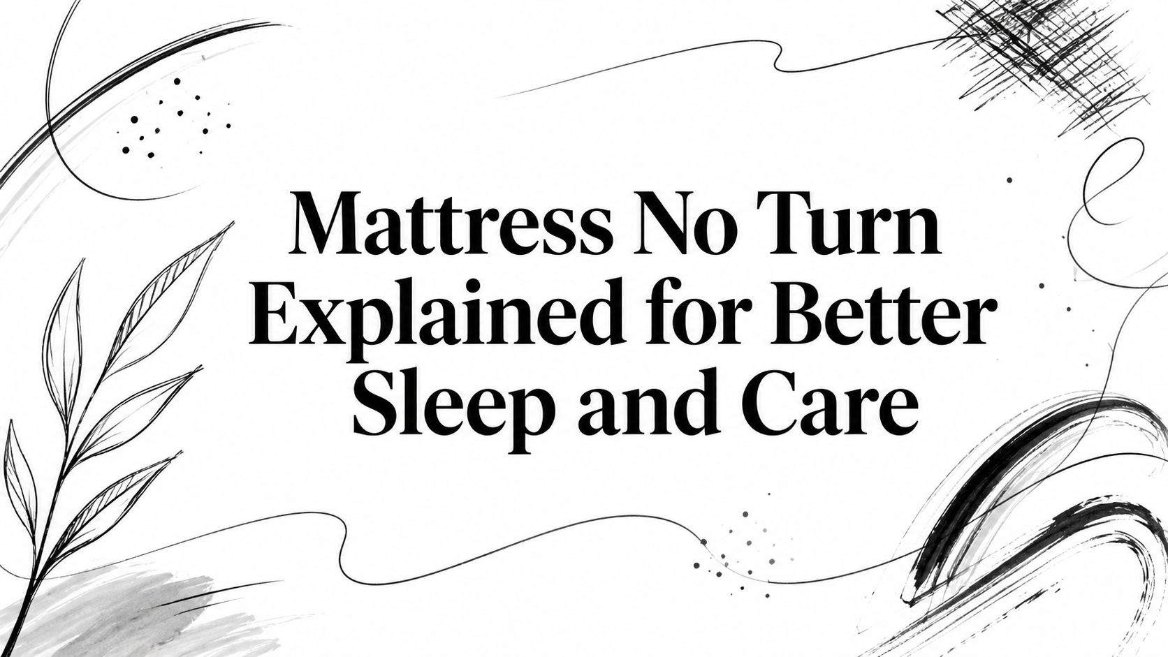 Mattress No Turn Mattress Care